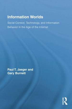 Information Worlds: Behavior, Technology, and Social Context in the Age of the Internet de Paul T. Jaeger