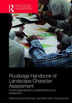 Routledge Handbook of Landscape Character Assessment: Current Approaches to Characterisation and Assessment de Graham Fairclough