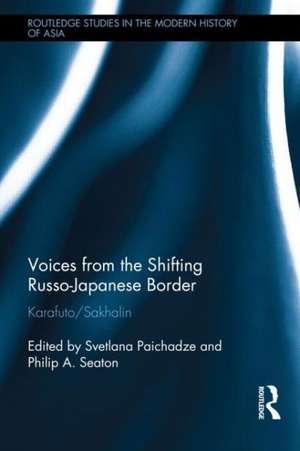 Voices from the Shifting Russo-Japanese Border: Karafuto / Sakhalin de Svetlana Paichadze