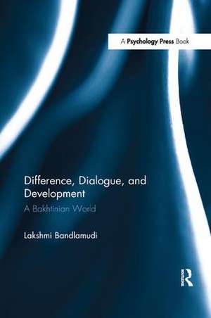 Difference, Dialogue, and Development: A Bakhtinian World de Lakshmi Bandlamudi