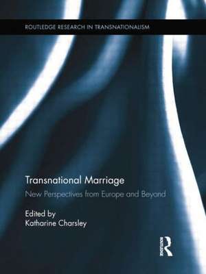 Transnational Marriage: New Perspectives from Europe and Beyond de Katharine Charsley