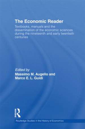 The Economic Reader: Textbooks, Manuals and the Dissemination of the Economic Sciences during the 19th and Early 20th Centuries. de Massimo M. Augello