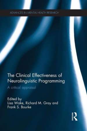 The Clinical Effectiveness of Neurolinguistic Programming: A Critical Appraisal de Lisa Wake