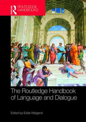 The Routledge Handbook of Language and Dialogue de Edda Weigand