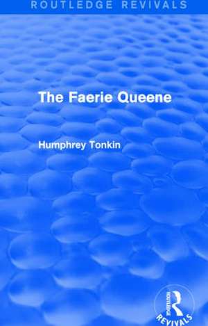 The Faerie Queene (Routledge Revivals) de Humphrey Tonkin