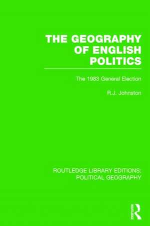 The Geography of English Politics: The 1983 General Election de R. J. Johnston