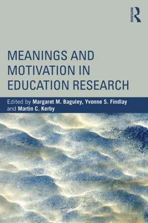 Meanings and Motivation in Education Research de Margaret M. Baguley