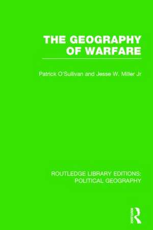 The Geography of Warfare de Pat O'Sullivan