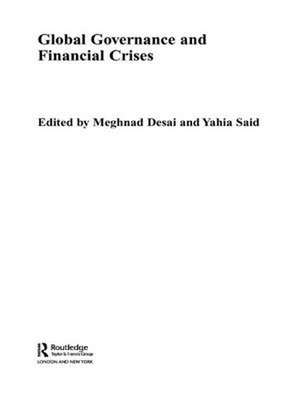 Global Governance and Financial Crises de Meghnad Desai