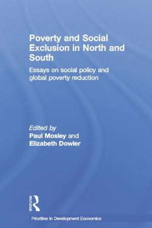 Poverty and Exclusion in North and South: Essays on Social Policy and Global Poverty Reduction de Elizabeth Dowler