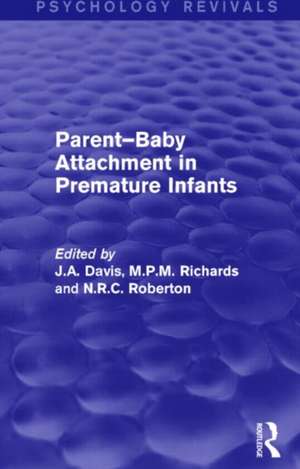 Parent-Baby Attachment in Premature Infants (Psychology Revivals) de John Davis