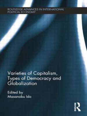 Varieties of Capitalism, Types of Democracy and Globalization de Masanobu Ido