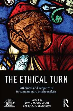 The Ethical Turn: Otherness and Subjectivity in Contemporary Psychoanalysis de David Goodman