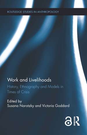 Work and Livelihoods: History, Ethnography and Models in Times of Crisis de Susana Narotzky