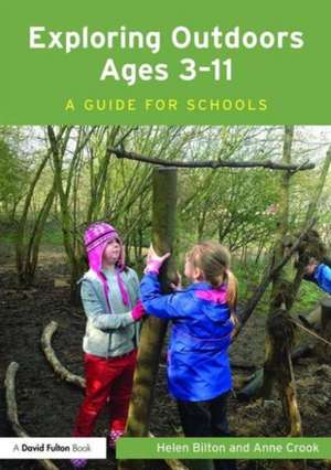 Exploring Outdoors Ages 3-11: A guide for schools de Helen Bilton