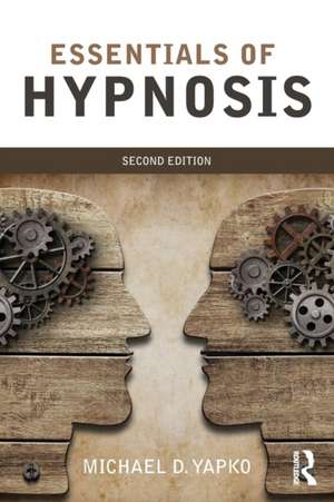 Essentials of Hypnosis de Michael D. Yapko