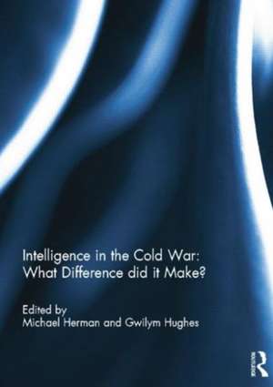 Intelligence in the Cold War: What Difference did it Make? de Michael Herman