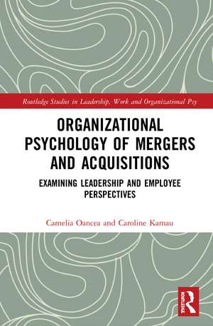 Organizational Psychology of Mergers and Acquisitions de Camelia Oancea