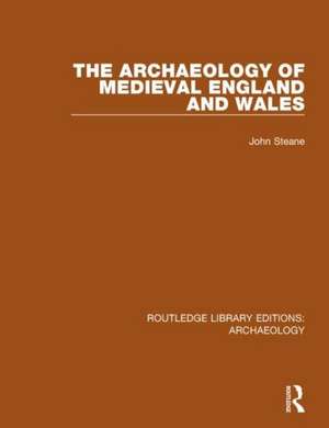 The Archaeology of Medieval England and Wales de John Steane