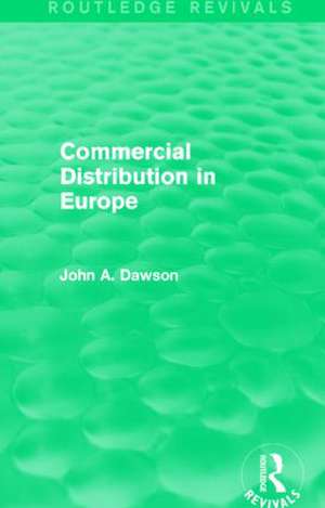 Commercial Distribution in Europe (Routledge Revivals) de John Dawson