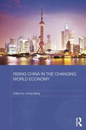 Rising China in the Changing World Economy de Liming Wang