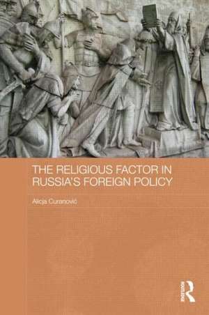 The Religious Factor in Russia's Foreign Policy de Alicja Curanović