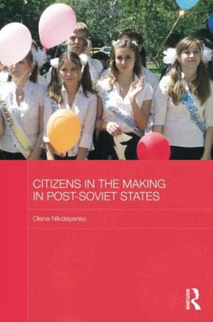 Citizens in the Making in Post-Soviet States de Olena Nikolayenko