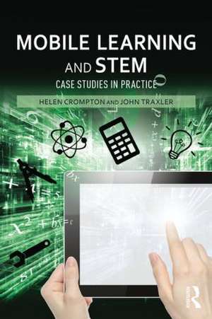 Mobile Learning and STEM: Case Studies in Practice de Helen Crompton