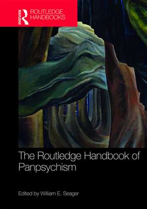 The Routledge Handbook of Panpsychism de William Seager