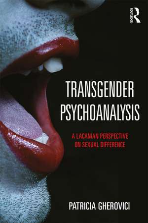 Transgender Psychoanalysis: A Lacanian Perspective on Sexual Difference de Patricia Gherovici