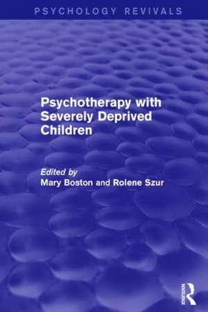 Psychotherapy with Severely Deprived Children (Psychology Revivals) de Mary Boston