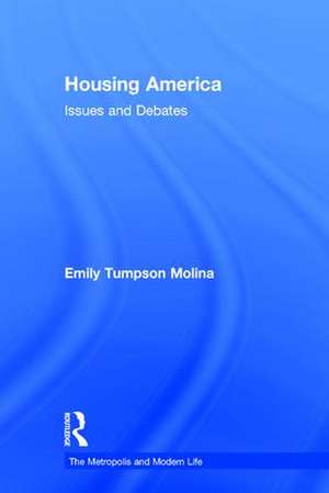 Housing America: Issues and Debates de Emily Tumpson Molina