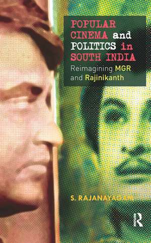 Popular Cinema and Politics in South India: The Films of MGR and Rajinikanth de S. Rajanayagam