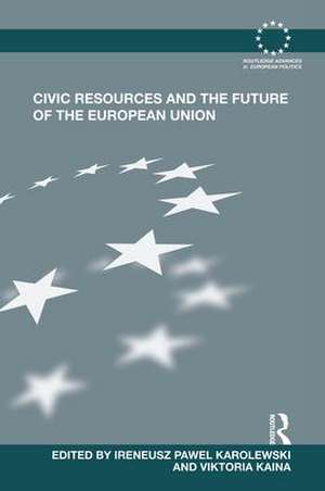 Civic Resources and the Future of the European Union de Ireneusz Pawel Karolewski