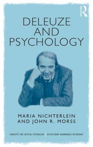 Deleuze and Psychology: Philosophical Provocations to Psychological Practices de Maria Nichterlein