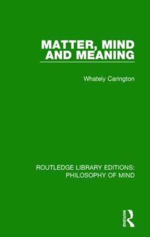 Matter, Mind and Meaning de Whately Carington