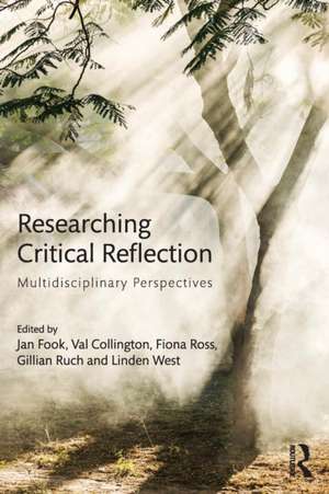 Researching Critical Reflection: Multidisciplinary Perspectives de Jan Fook