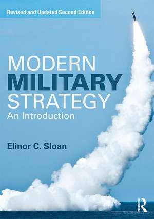 Modern Military Strategy: An Introduction de Elinor C. Sloan