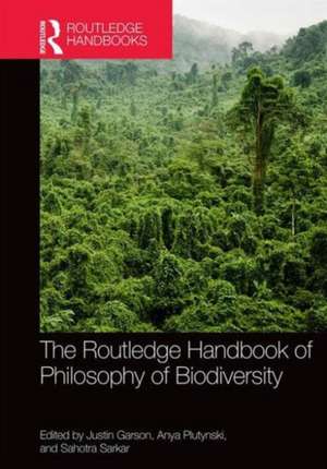 The Routledge Handbook of Philosophy of Biodiversity de Justin Garson