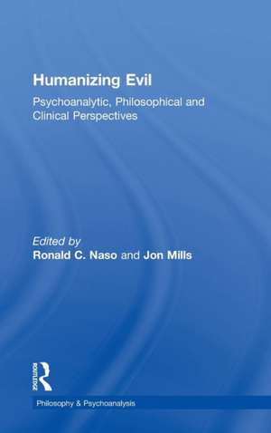 Humanizing Evil: Psychoanalytic, Philosophical and Clinical Perspectives de Ronald C. Naso