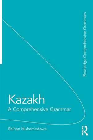 Kazakh: A Comprehensive Grammar de Raihan Muhamedowa