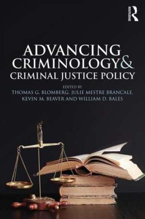 Advancing Criminology and Criminal Justice Policy de Thomas Blomberg