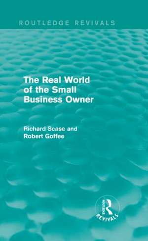 The Real World of the Small Business Owner (Routledge Revivals) de Robert Goffee