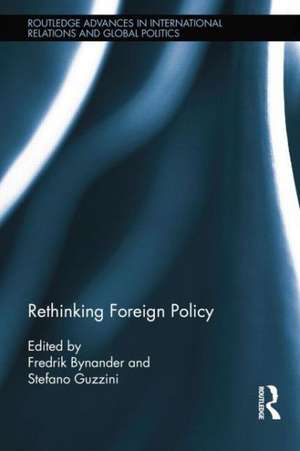 Rethinking Foreign Policy de Fredrik Bynander