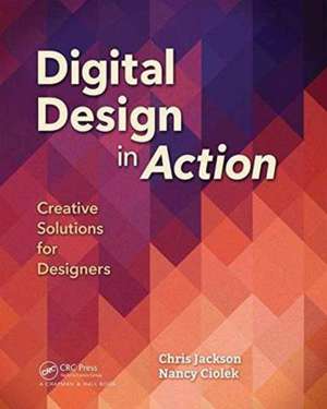 Digital Design in Action: Creative Solutions for Designers de Chris Jackson