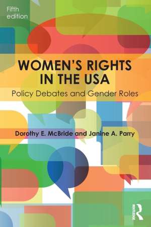 Women's Rights in the USA: Policy Debates and Gender Roles de Dorothy E. McBride