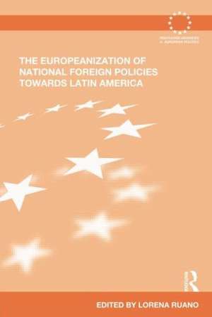 The Europeanization of National Foreign Policies towards Latin America de Lorena Ruano