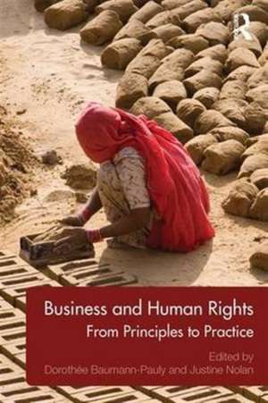 Business and Human Rights: From Principles to Practice de Dorothée Baumann-Pauly