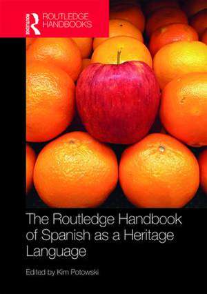 The Routledge Handbook of Spanish as a Heritage Language de Kim Potowski