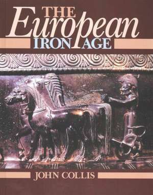 The European Iron Age de John Collis